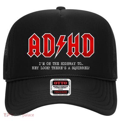 Adhd Highway To... Hey Look A Squirrel Hard Rocker Ad Hd High Crown Mesh Back Trucker Hat