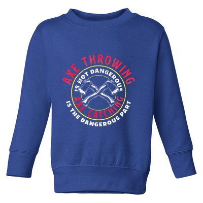 Axe Hatchet Throwing Ax Thrower Axe Catching Toddler Sweatshirt