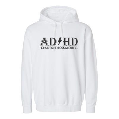 ADHD Highway To Hey Look A Squirrel Garment-Dyed Fleece Hoodie