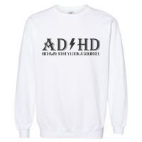 ADHD Highway To Hey Look A Squirrel Garment-Dyed Sweatshirt