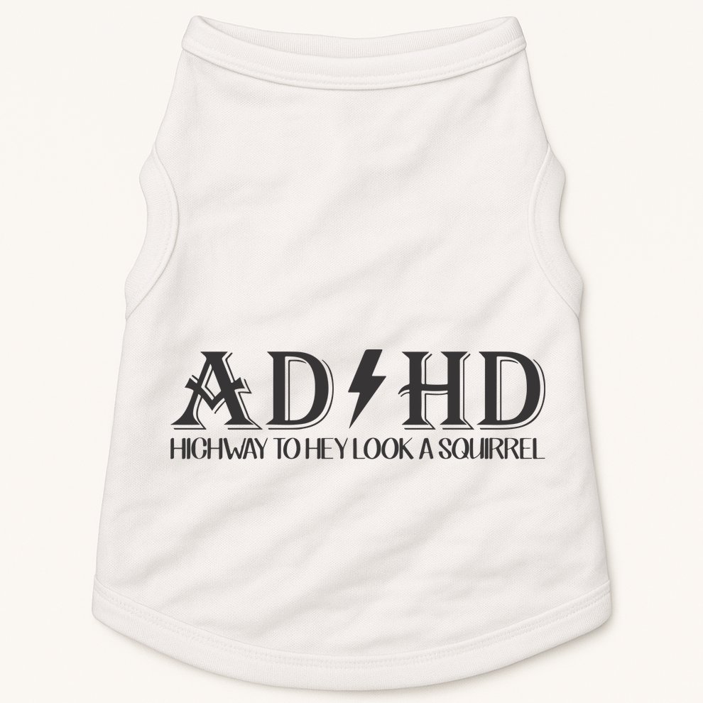 ADHD Highway To Hey Look A Squirrel Doggie Tank