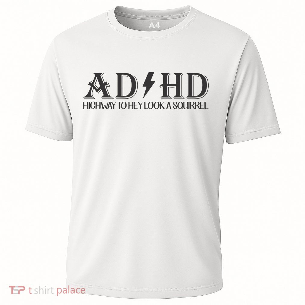 ADHD Highway To Hey Look A Squirrel Performance Shirt