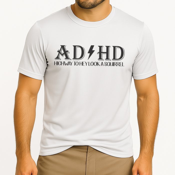 ADHD Highway To Hey Look A Squirrel Performance Shirt