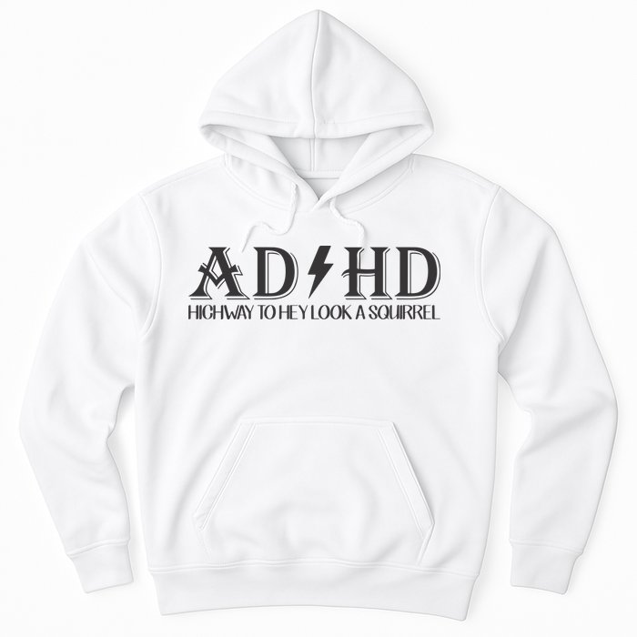 ADHD Highway To Hey Look A Squirrel Hoodie