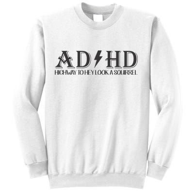 ADHD Highway To Hey Look A Squirrel Sweatshirt