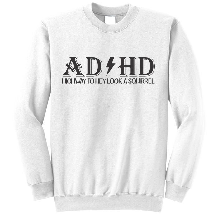 ADHD Highway To Hey Look A Squirrel Sweatshirt