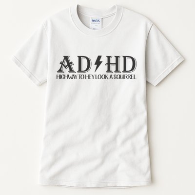ADHD Highway To Hey Look A Squirrel Tall T-Shirt