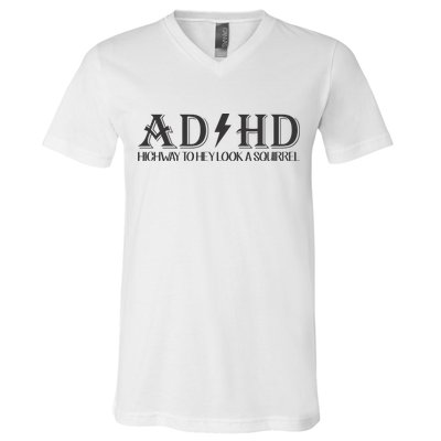 ADHD Highway To Hey Look A Squirrel V-Neck T-Shirt
