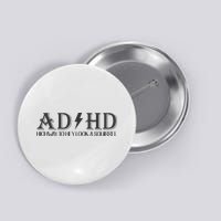 ADHD Highway To Hey Look A Squirrel Button
