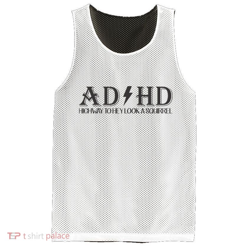 ADHD Highway To Hey Look A Squirrel Mesh Reversible Basketball Jersey Tank