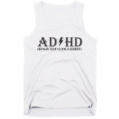 ADHD Highway To Hey Look A Squirrel Tank Top