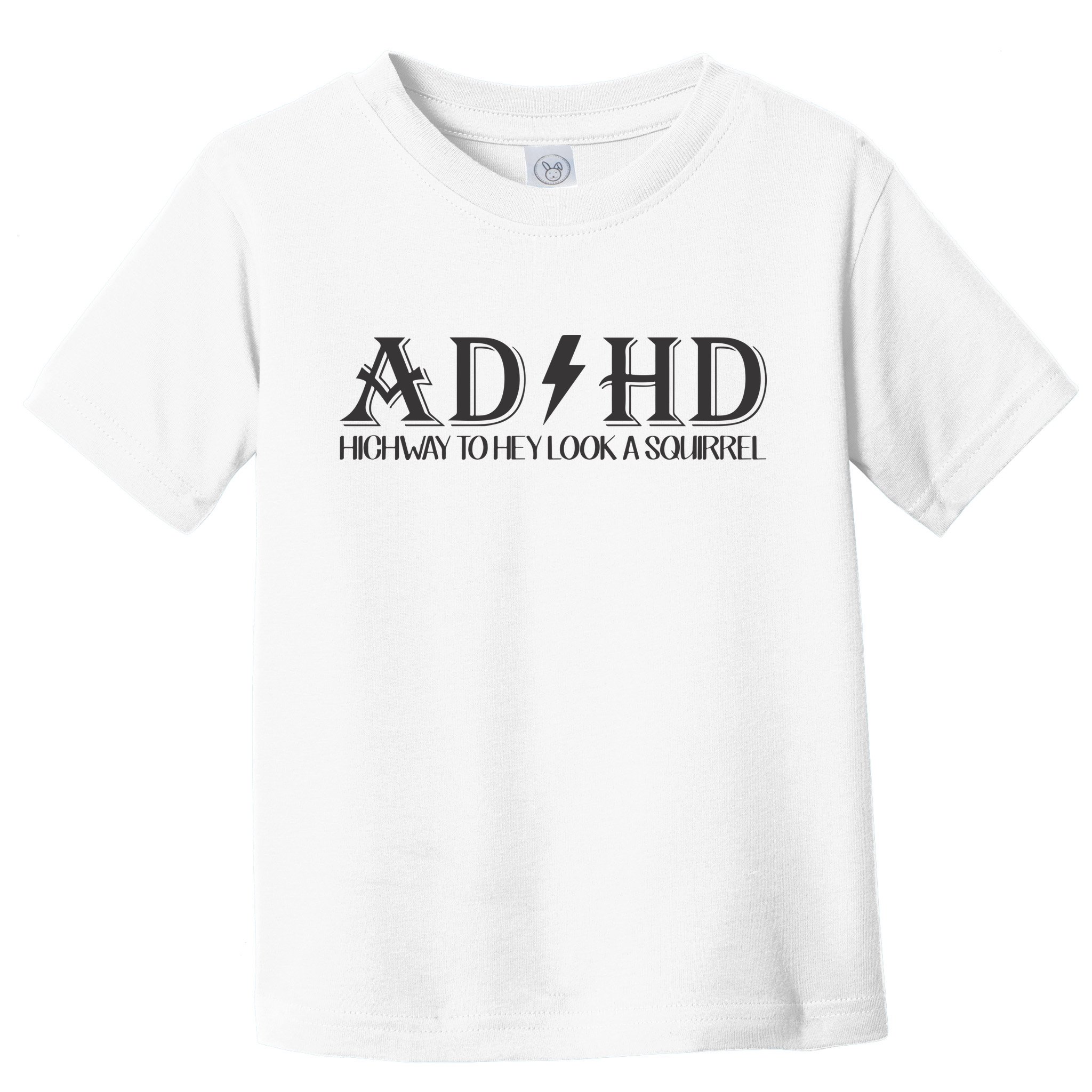ADHD Highway To Hey Look A Squirrel Toddler T-Shirt