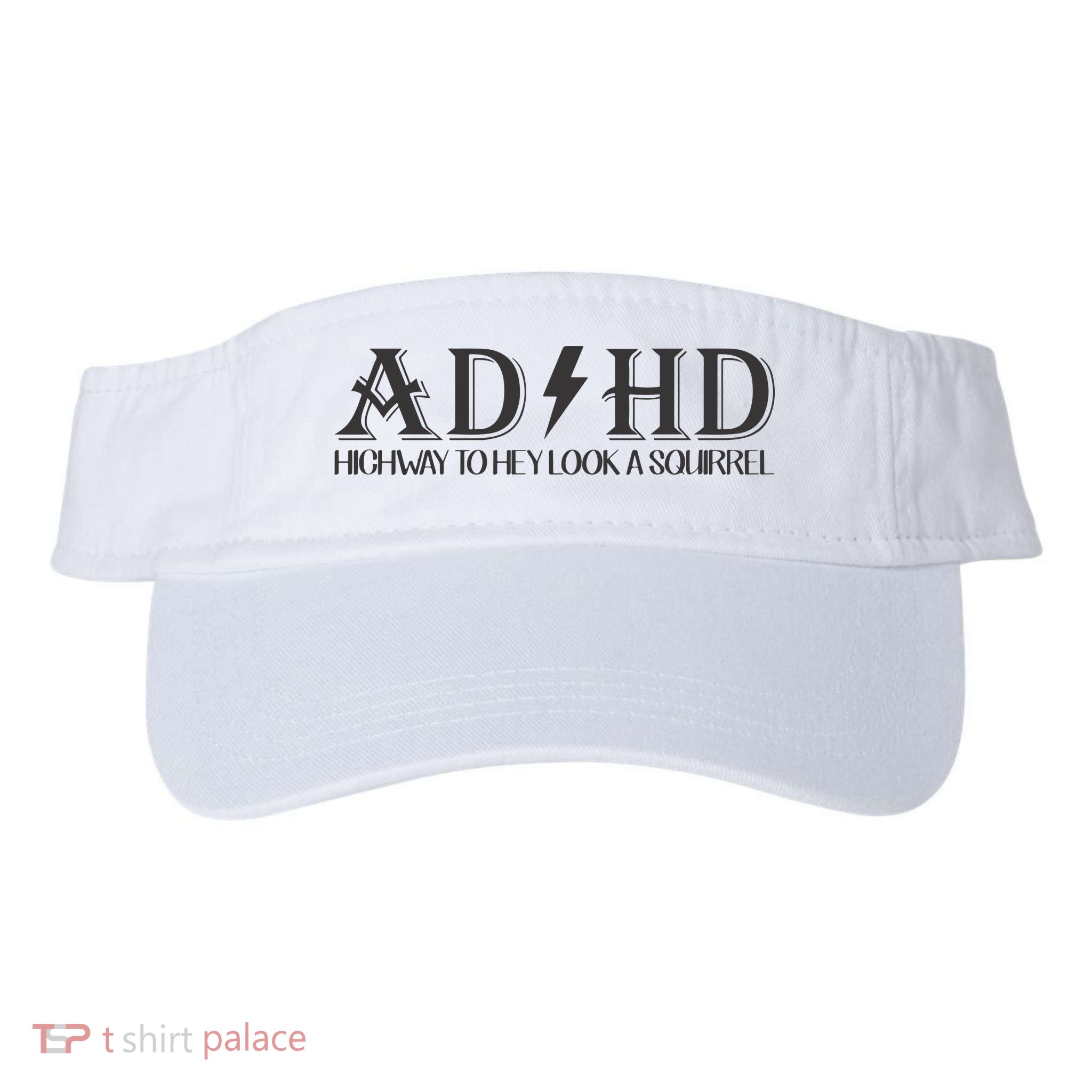 ADHD Highway To Hey Look A Squirrel Visor