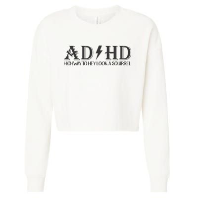 ADHD Highway To Hey Look A Squirrel Cropped Pullover Crew