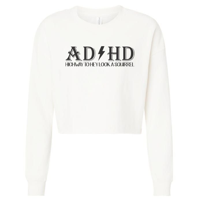 ADHD Highway To Hey Look A Squirrel Cropped Pullover Crew