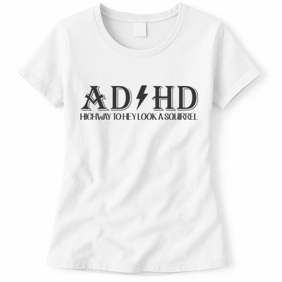 ADHD Highway To Hey Look A Squirrel Womens T-Shirt