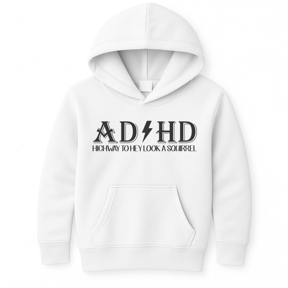 ADHD Highway To Hey Look A Squirrel Kids Hoodie