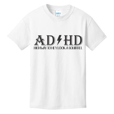 ADHD Highway To Hey Look A Squirrel Kids T-Shirt