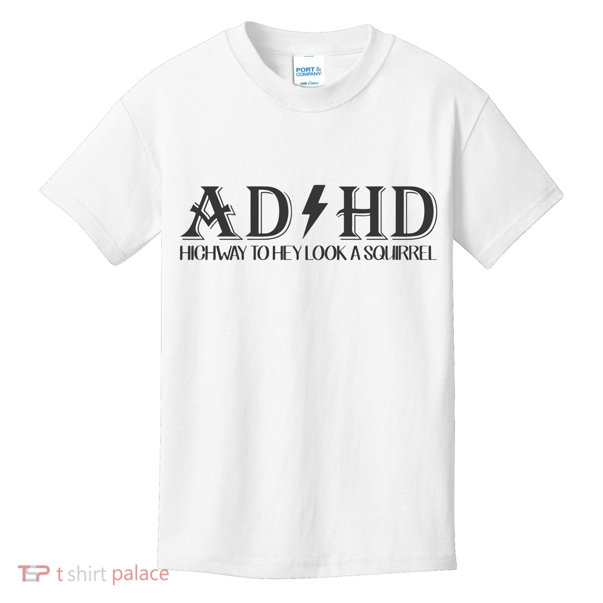 ADHD Highway To Hey Look A Squirrel Kids T-Shirt