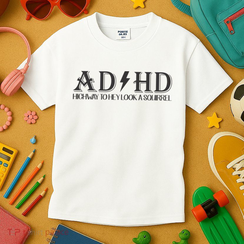 ADHD Highway To Hey Look A Squirrel Kids T-Shirt