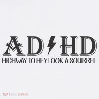 ADHD Highway To Hey Look A Squirrel Kids T-Shirt