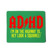 Adhd Highway To...Hey Look A Squirrel Mousepad