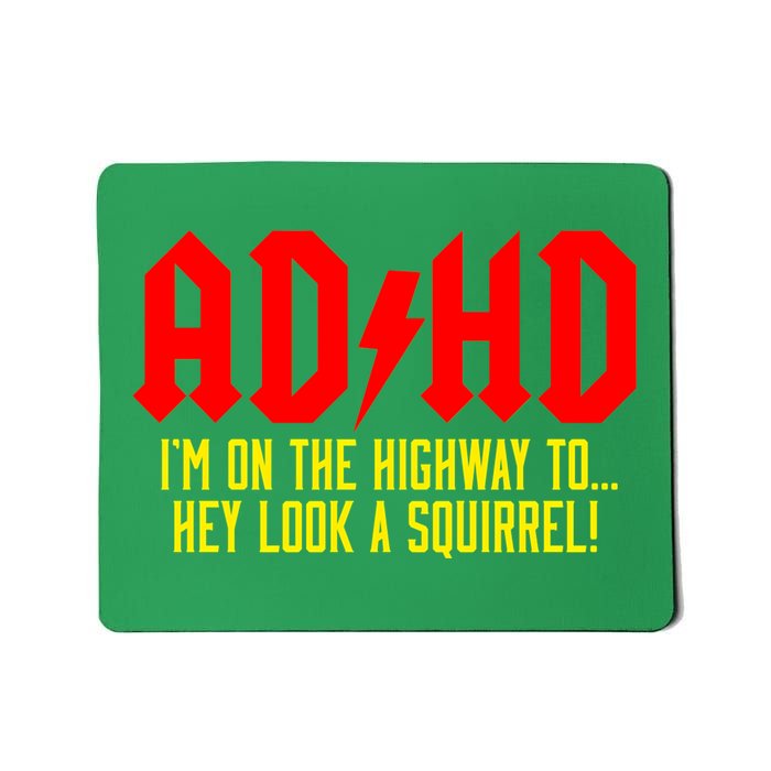 Adhd Highway To...Hey Look A Squirrel Mousepad