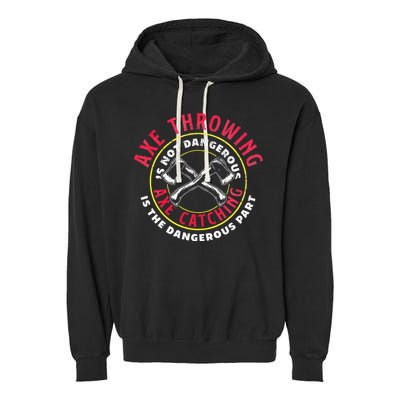Axe Hatchet Throwing Ax Thrower Axe Catching Garment-Dyed Fleece Hoodie