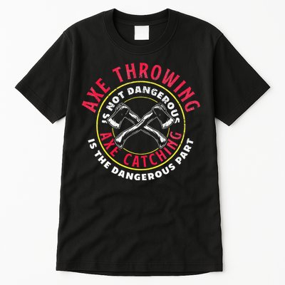 Axe Hatchet Throwing Ax Thrower Axe Catching Tall T-Shirt
