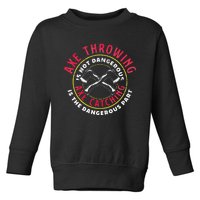 Axe Hatchet Throwing Ax Thrower Axe Catching Toddler Sweatshirt