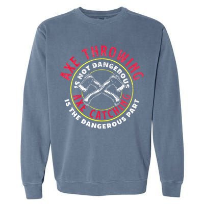 Axe Hatchet Throwing Ax Thrower Axe Catching Garment-Dyed Sweatshirt