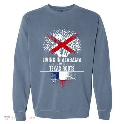 Alabama Home Texas Roots State Tree Flag Love Gift Garment-Dyed Sweatshirt