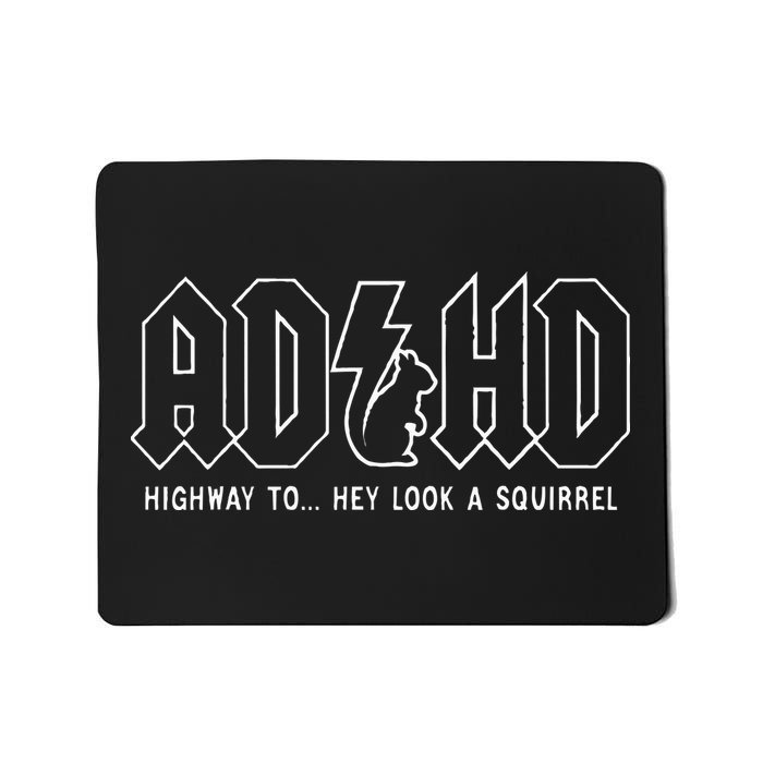 Adhd Highway To... Hey Look A Squirrel Adhd Is Awesome Mousepad