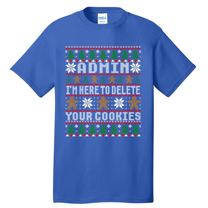 Admin Here To Delete Your Cookies Ugly Christmas Cute Gift Tall T-Shirt