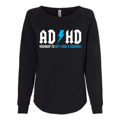 Adhd Highway To Hey Look A Squirrel Funny Adhd Funny Gift Womens California Wash Sweatshirt