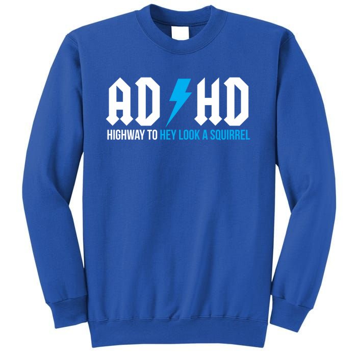 Adhd Highway To Hey Look A Squirrel Funny Adhd Funny Gift Sweatshirt