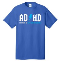 Adhd Highway To Hey Look A Squirrel Funny Adhd Funny Gift Tall T-Shirt