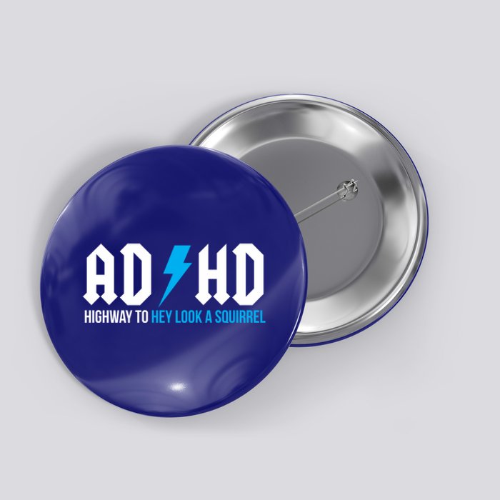 Adhd Highway To Hey Look A Squirrel Funny Adhd Funny Gift Button