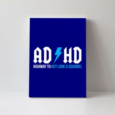 Adhd Highway To Hey Look A Squirrel Funny Adhd Funny Gift Canvas