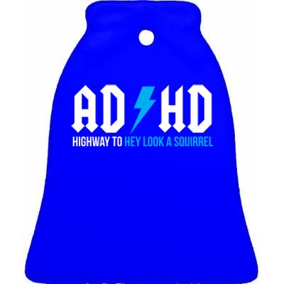 Adhd Highway To Hey Look A Squirrel Funny Adhd Funny Gift Ceramic Bell Ornament