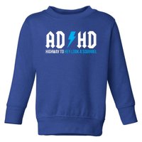 Adhd Highway To Hey Look A Squirrel Funny Adhd Funny Gift Toddler Sweatshirt