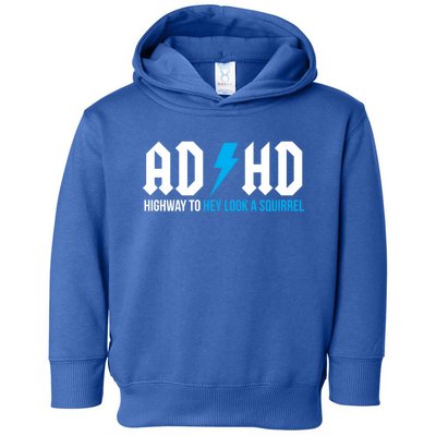 Adhd Highway To Hey Look A Squirrel Funny Adhd Funny Gift Toddler Hoodie