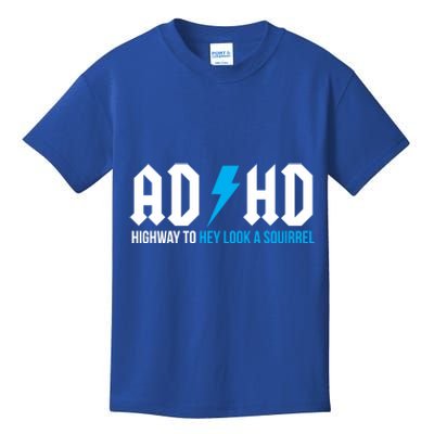 Adhd Highway To Hey Look A Squirrel Funny Adhd Funny Gift Kids T-Shirt