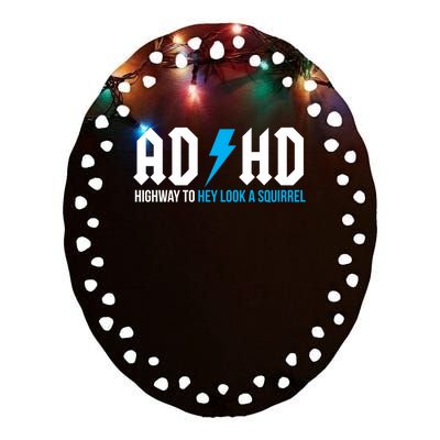 Adhd Highway To Hey Look A Squirrel Funny Adhd Funny Gift Ceramic Oval Ornament