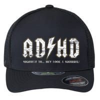 Adhd Highway To Hey Look A Squirrel Hyperactivity Disorder Flexfit Unipanel Trucker Cap