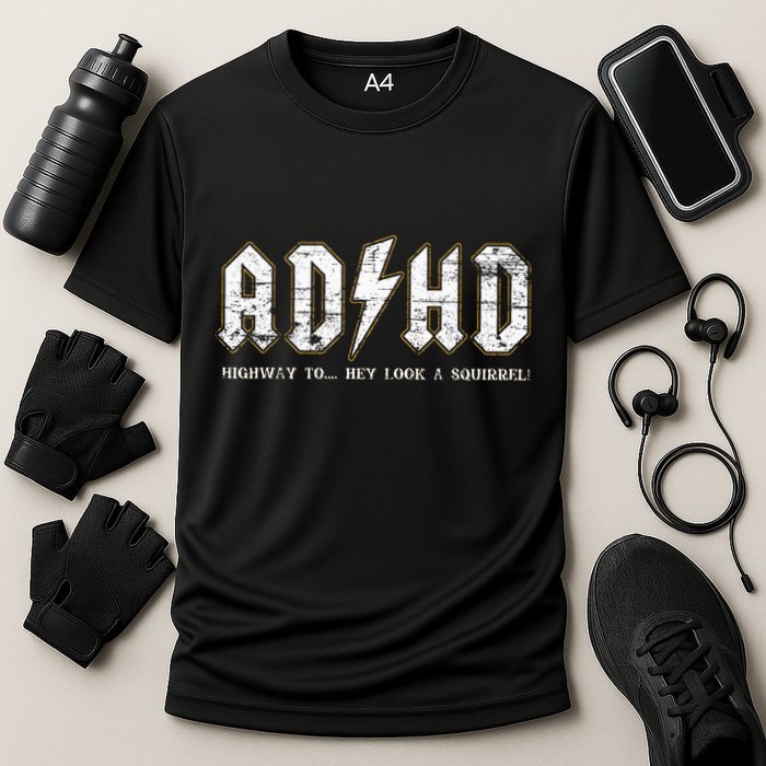 Adhd Highway To Hey Look A Squirrel Hyperactivity Disorder Performance Shirt