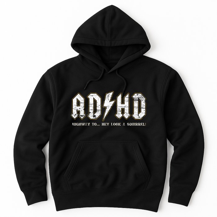 Adhd Highway To Hey Look A Squirrel Hyperactivity Disorder Hoodie