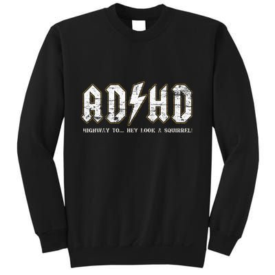 Adhd Highway To Hey Look A Squirrel Hyperactivity Disorder Sweatshirt