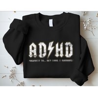 Adhd Highway To Hey Look A Squirrel Hyperactivity Disorder Sweatshirt