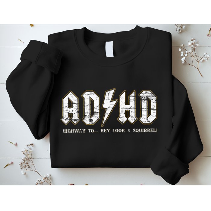 Adhd Highway To Hey Look A Squirrel Hyperactivity Disorder Sweatshirt